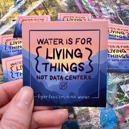 Water Is For Living Things - Sticker