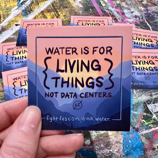 Water Is For Living Things - Sticker