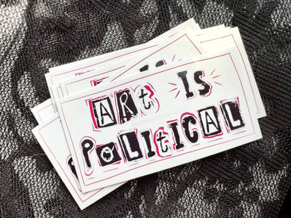 Art Is Political Sticker