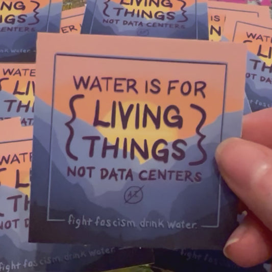 Water Is For Living Things - Sticker